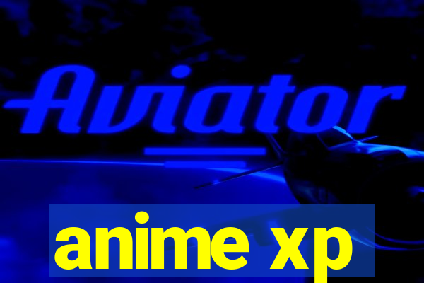 anime xp